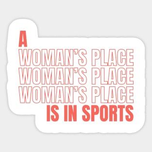 A Woman's Place Is In Sports Sticker